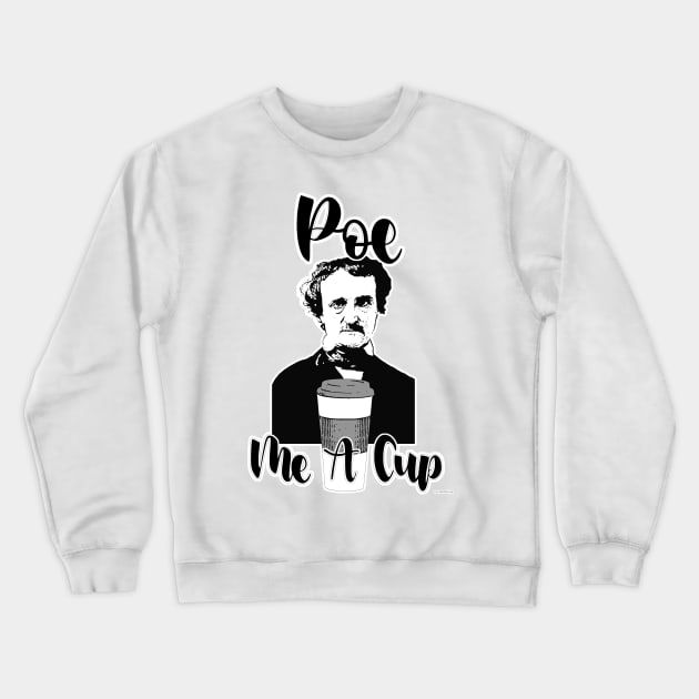 Poe Me A Cup Funny Classic Design Crewneck Sweatshirt by Tshirtfort